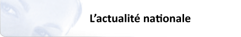 L'actualit&eacute; nationale