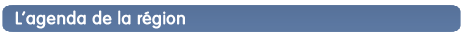 L'agenda de la r&eacute;gion