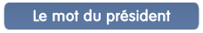 Le mot du Pr&eacute;sident